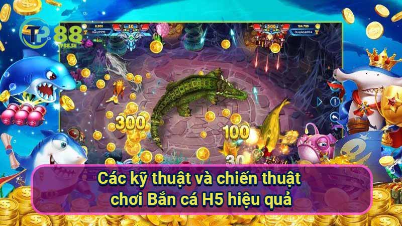 Game Bắn Cá H5: Xu hướng giải trí mới hấp dẫn 6 cac-ky-thuat-va-chien-thuat-choi-ban-ca-h5-hieu-quacac-ky-thuat-va-chien-thuat-choi-ban-ca-h5-hieu-qua