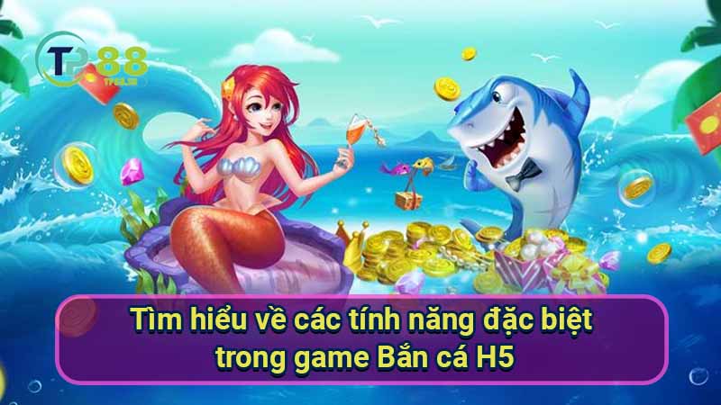 Game Bắn Cá H5: Xu hướng giải trí mới hấp dẫn 7 tim-hieu-ve-cac-tinh-nang-dac-biet-trong-game-ban-ca-h5