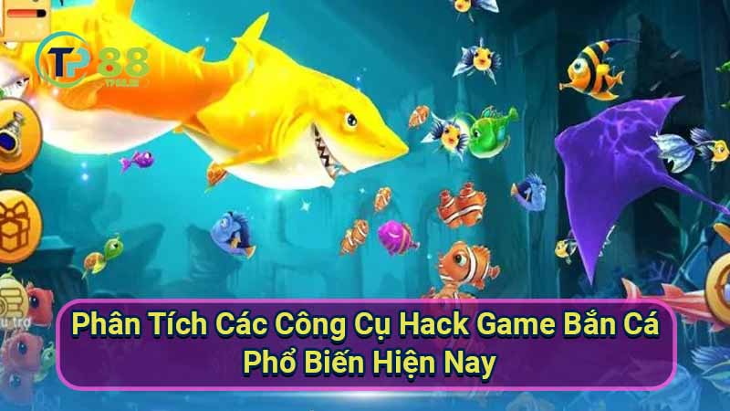 Hack Game Bắn Cá: Công Cụ Phổ Biến & Hiệu Quả 6 phan-tich-cac-cong-cu-hack-game-ban-ca-pho-bien-hien-nay