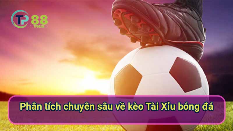 Thắng Lớn Kèo Tài Xỉu: Bí Quyết Từ Chuyên Gia 5 phan-tich-chuyen-sau-ve-keo-tai-xiu-bong-da
