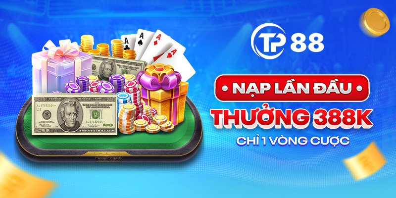 Nạp lần đầu thưởng 388k tại nhà cái TP88 3 Nạp lần đầu thưởng 388k tại nhà cái TP88