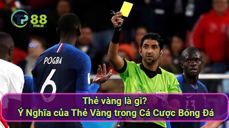 Thẻ Vàng là gì? Định nghĩa, Quy định và Tác động 6 the-vang-la-gi?-y-nghia-cua-the-vang-trong-ca-cuoc-bong-da