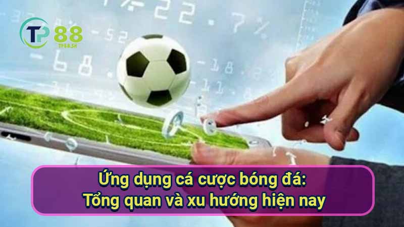 Ứng Dụng Cá Cược Bóng Đá: An Toàn & Tiện Lợi 5 ung-dung-ca-cuoc-bong-da:-tong-quan-va-xu-huong-hien-nay