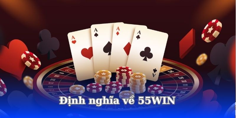 55WIN Có Lừa Đảo Không? Đánh Giá Về Mức Độ An Toàn 3 dinh-nghia-ve-55win