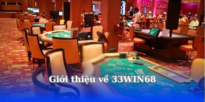 33WIN68 Có Lừa Đảo Không ? Đánh Giá Chi Tiết 3 gioi-thieu-ve-33win68